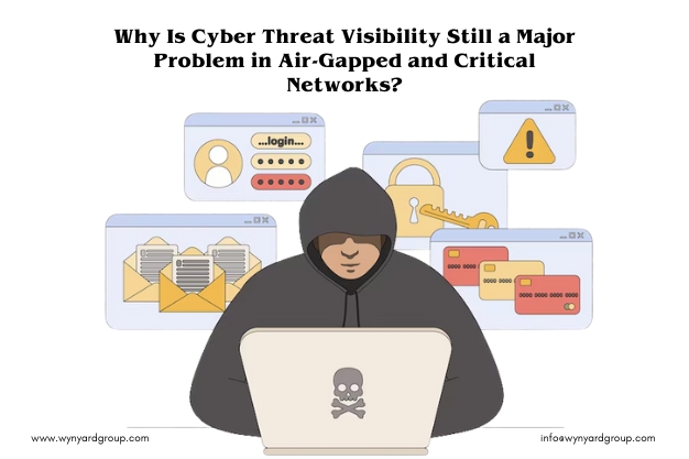 Why Is Cyber Threat Visibility Still a Major Problem in Air-Gapped and Critical Networks?